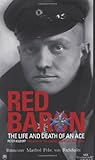 Red Baron : the life and death of an ace