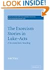 The Exorcism Stories in Luke-Acts: A Sociostylistic Reading (Society for New Testament Studies Monograph Series)
