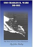USS Charles R. Ware (DD-865) The Story of a US Navy Destroyer