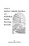 Guide to Quebec Catholic Parishes and Published Parish Marriage Records