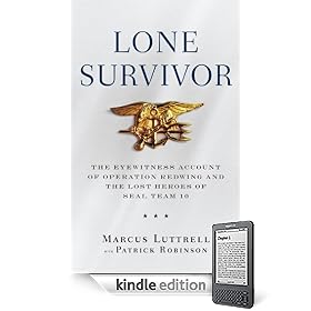 Lone Survivor: The Eyewitness Account of Operation Redwing and the Lost Heroes of SEAL Team 10 Lone Survivor: The Eyewitness Account of Operation Redwing and the Lost Heroes of SEAL Team 10