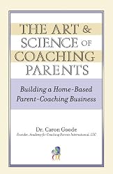 The Art & Science of Coaching Parents