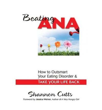 beating ana how to outsmart your eating disorder and take your life back paperback common