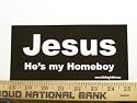 Jesus He's My Homeboy Christian Bumper Sticker