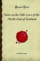 Notes on the Folk-Lore of the North-East of Scotland: (Forgotten Books)