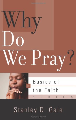 Why Do We Pray? (Basics of the Faith)