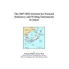 The 2007-2012 Outlook for Personal Stationery and Writing Instruments in Japan by Philip M. Parker