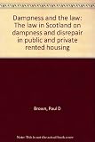 Dampness and the law : the law in Scotland on dampness and disrepair in public and private rented housing