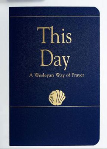 This Day     (Regular Edition): A Wesleyan Way of Prayer (How Is It With Your Soul?)
