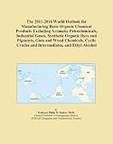 The 2011-2016 World Outlook for Manufacturing Basic Organic Chemical Products Excluding Aromatic Petrochemicals, Industrial Gases, Synthetic Organic ... Crudes and Intermediates, and Ethyl Alcohol