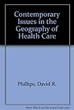 Contemporary issues in the geography of health care