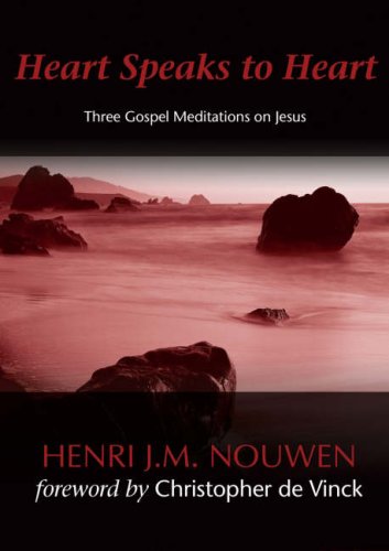 Heart Speaks to Heart: Three Gospels Medititations on Jesus