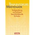 Trainingskurs Mathematik - Bisherige Ausgabe: Trainingsbuch mit L�sungen: Vorbereitung auf h�here berufsbildende Schulen
