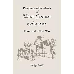 Pioneers and Residents of West Central Alabama Prior to the Civil War