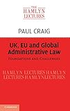 UK, EU and global administrative law : foundations and challenges