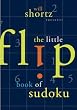 Will Shortz Presents The Little Flip Book of Sudoku (Will Shortz Presents...)