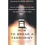 How to Break a Terrorist: The U.S. Interrogators Who Used Brains, Not Brutality, to Take Down the Deadliest Man in Iraq