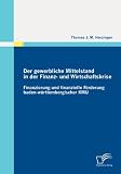 Produkt-Bild: Der gewerbliche Mittelstand in der Finanz- und Wirtschaftskrise - Finanzierung und finanzielle F&ouml;rderung baden-w&uuml;rttembergischer KMU