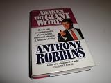 Awaken the Giant Within: How to Take Immediate Control of Your Mental, Emotional, Physical & Financial Destiny!