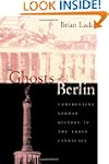 The Ghosts of Berlin: Confronting Ger...