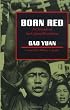 Born Red: A Chronicle of the Cultural Revolution