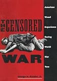 The Censored War: American Visual Experience During World War Two