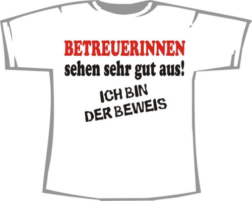 Betreuerinnen sehen gut aus: Beweis; Frauen T-Shirt weiß