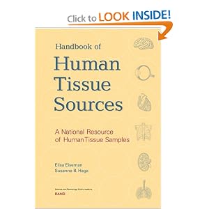 Click here to buy A Handbook of Human Tissue Sources: A National Resource of Human Tissue Samples by Elisa Eiseman.