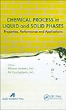 Chemical process in liquid and solid phases : properties, performance and applications