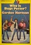 Who is Bugs Potter