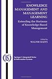 Knowledge management and management learning : extending the horizons of knowledge-based management