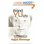 The Brand YU Life:  Re-thinking who you are through personal brand management