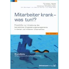 Mitarbeiter krank - was tun?: Praxishilfen zur Umsetzung des betrieblichen Eingliederungsmanagements in kleinen und mittleren Betrieben