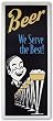 Beer We Serve The Best by AdGraphics 19"x7" Art Print Poster