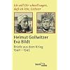 Ich will Dir schnell sagen, da� ich lebe, Liebster: Helmut Gollwitzer - Eva Bildt. Briefe aus dem Krieg (1940 - 1945)