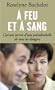 � feu et � sang: Carnets secrets d'une pr�sidentielle de tous les dangers