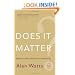 Does It Matter?: Essays on Man's Relation to Materiality