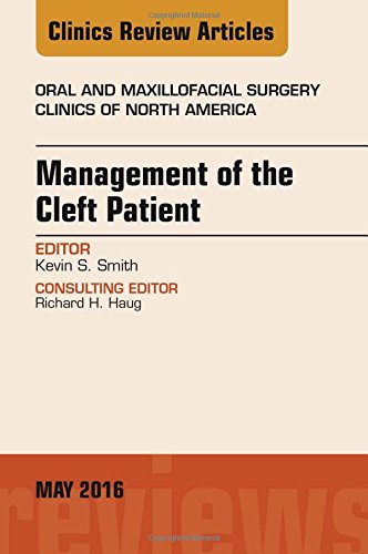 Management of the Cleft Patient, An Issue of Oral and Maxillofacial Surgery Clinics of North America, 1e (The Clinics: Surgery)
