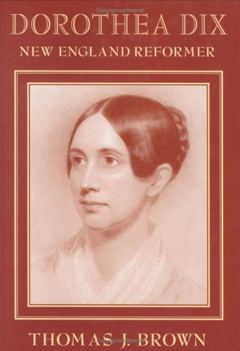 Dorothea Dix: New England Reformer (Harvard Historical Studies) under The Books Store