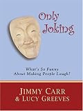 Only Joking: What's So Funny About Making People Laugh?