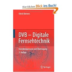 DVB - Digitale Fernsehtechnik: Datenkompression und �bertragung