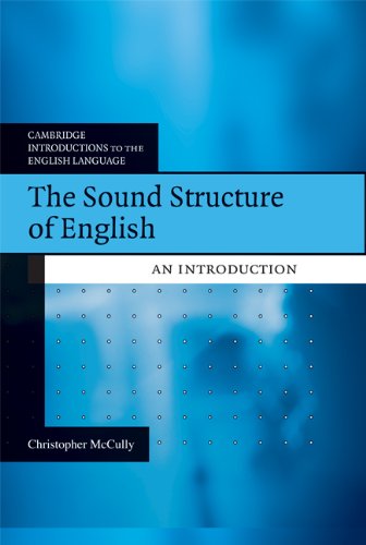 The Sound Structure of English: An Introduction (Cambridge Introductions to the English Language)
