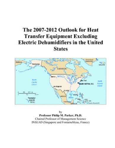 The 2007-2012 Outlook for Heat Transfer Equipment Excluding Electric Dehumidifiers in the United States