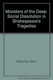 Monsters of the deep : social dissolution in Shakespeare's tragedies