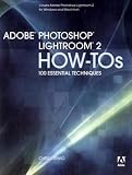 Adobe Photoshop Lightroom 2 How-Tos: 100 Essential Techniques