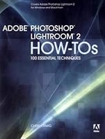 Adobe Photoshop Lightroom 2 How-Tos: 100 Essential Techniques