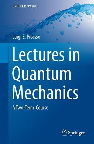Lectures in Quantum Mechanics: A Two-Term Course (UNITEXT for Physics)
