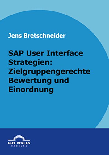 SAP User Interface Strategien: zielgruppengerechte Bewertung und Einordnung (German Edition)