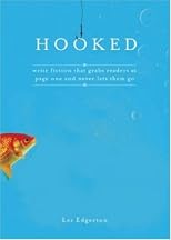 Hooked: Write Fiction That Grabs Readers at Page One & Never Lets Them Go