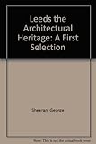 Leeds : the architectural heritage : a first selection